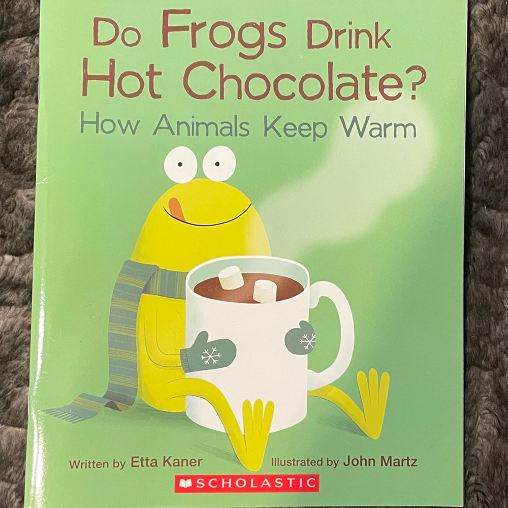 Scholastic Do Frogs Drink Hot Chocolate? How Animals Keep Warm